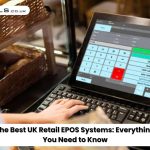 The Best UK Retail EPOS Systems Everything You Need to Know